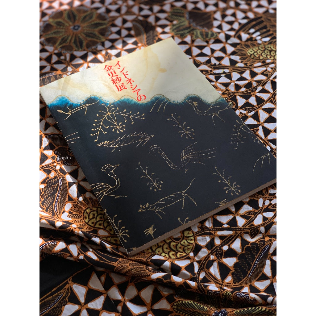 Buku Batik Langka: Indonesian Gold Chintz Exhibition - Hirayama Collection / Introducing golden art from Indonesian gold chintz that forms part of the Maritime Silk Road collection